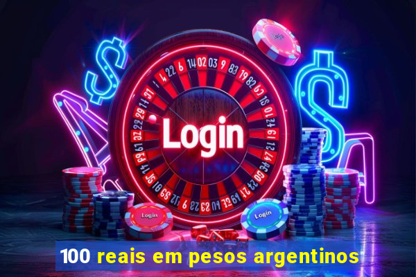 100 reais em pesos argentinos